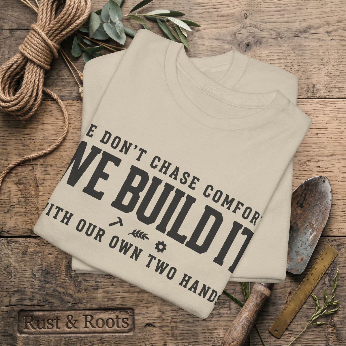 We Don’t Chase Comfort We Build It Tee – Motivational Builder T-Shirt