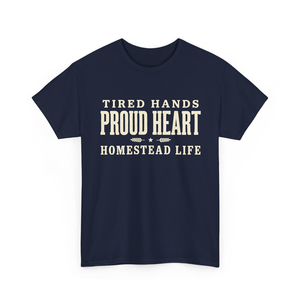 Proud Heart Tee — "Tired Hands, Proud Heart" Vintage Workwear T-Shirt