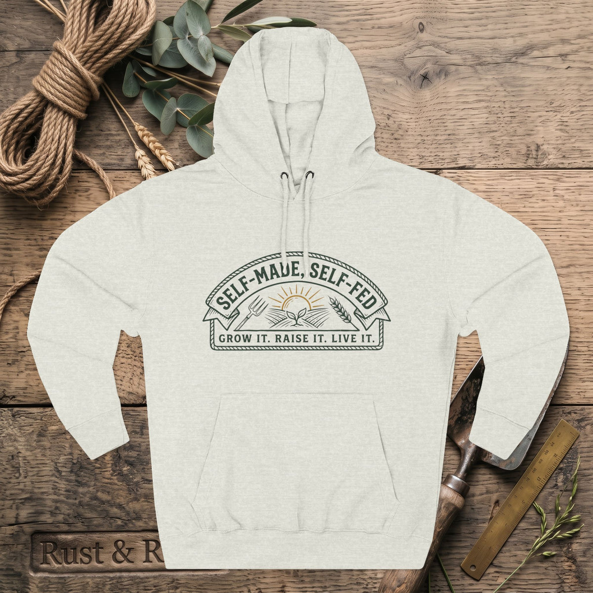Self-Made, Self-Fed Hoodie — Grow It. Raise It. Live It.