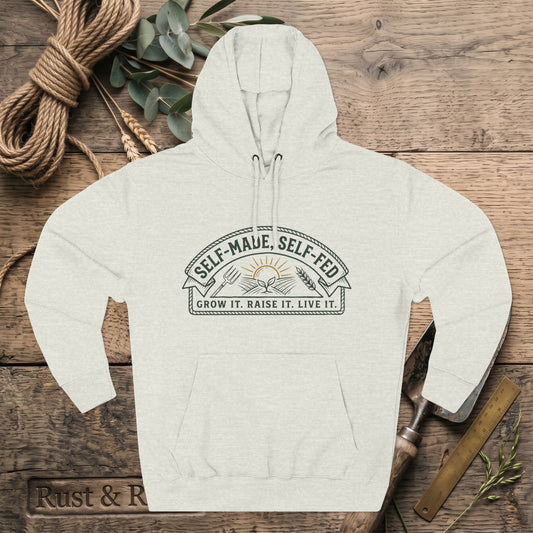 Self-Made, Self-Fed Hoodie — Grow It. Raise It. Live It.