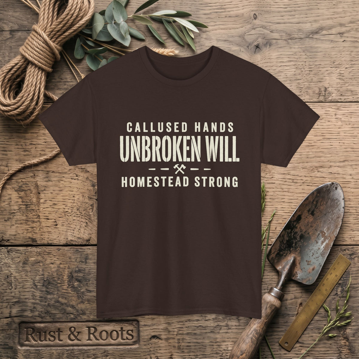 Unbroken Will Tee — “Callused Hands, Homestead Strong” Rustic Farmworker T-Shirt