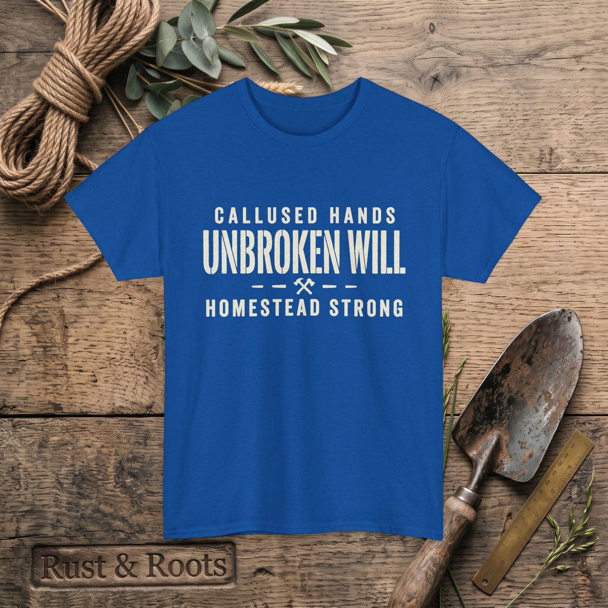 Unbroken Will Tee — “Callused Hands, Homestead Strong” Rustic Farmworker T-Shirt
