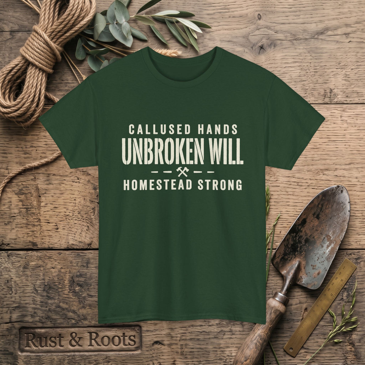 Unbroken Will Tee — “Callused Hands, Homestead Strong” Rustic Farmworker T-Shirt