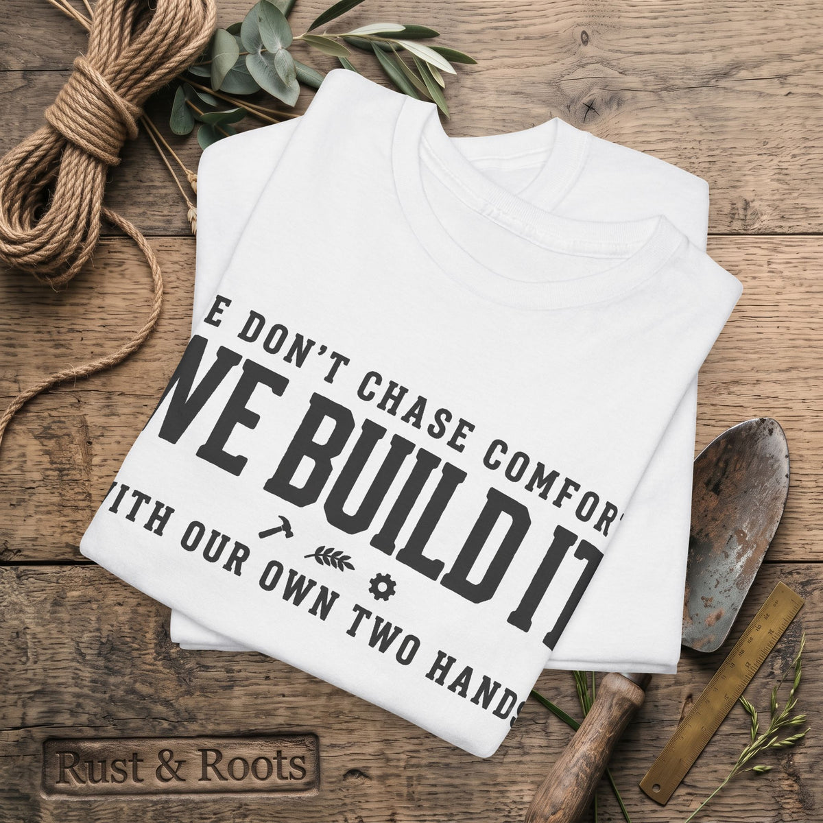 We Don’t Chase Comfort We Build It Tee – Motivational Builder T-Shirt