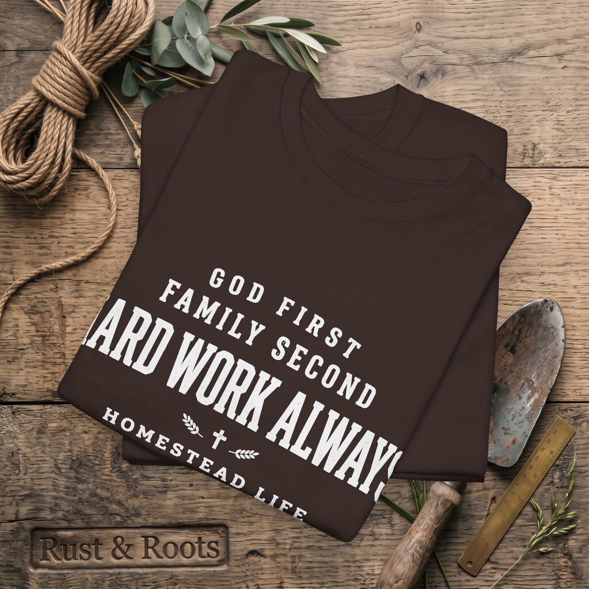 Hard Work Always Tee — "God First, Family Second" Homestead T-Shirt