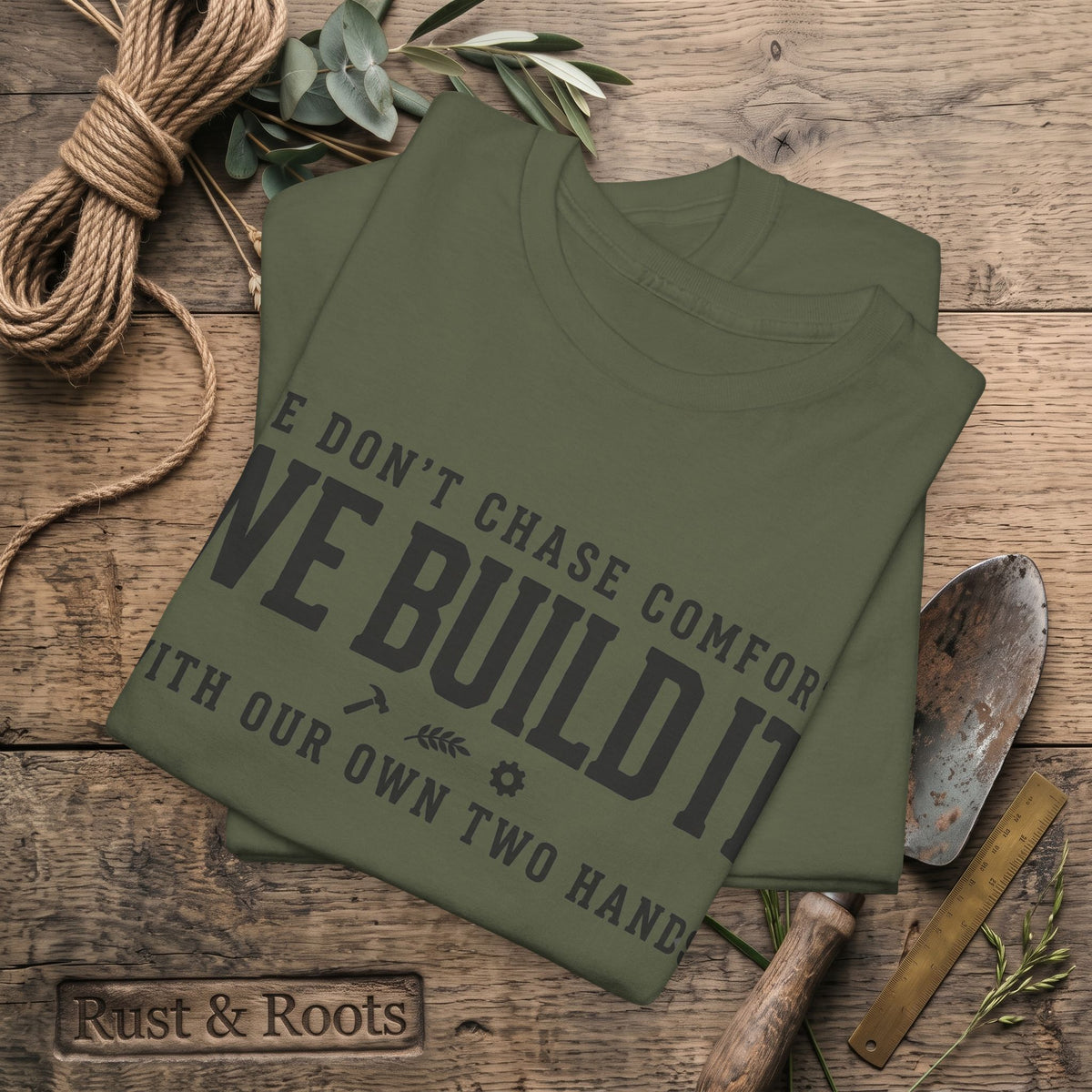We Don’t Chase Comfort We Build It Tee – Motivational Builder T-Shirt