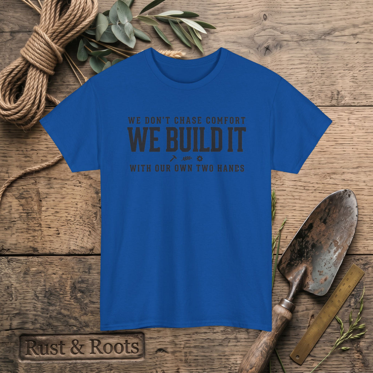 We Don’t Chase Comfort We Build It Tee – Motivational Builder T-Shirt