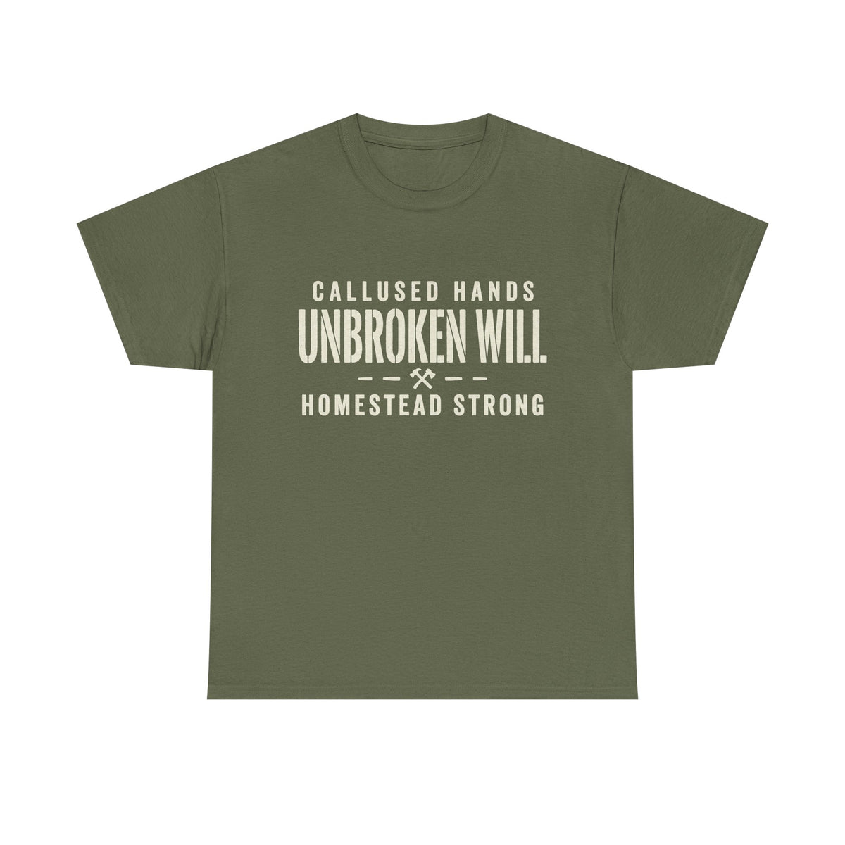 Unbroken Will Tee — “Callused Hands, Homestead Strong” Rustic Farmworker T-Shirt