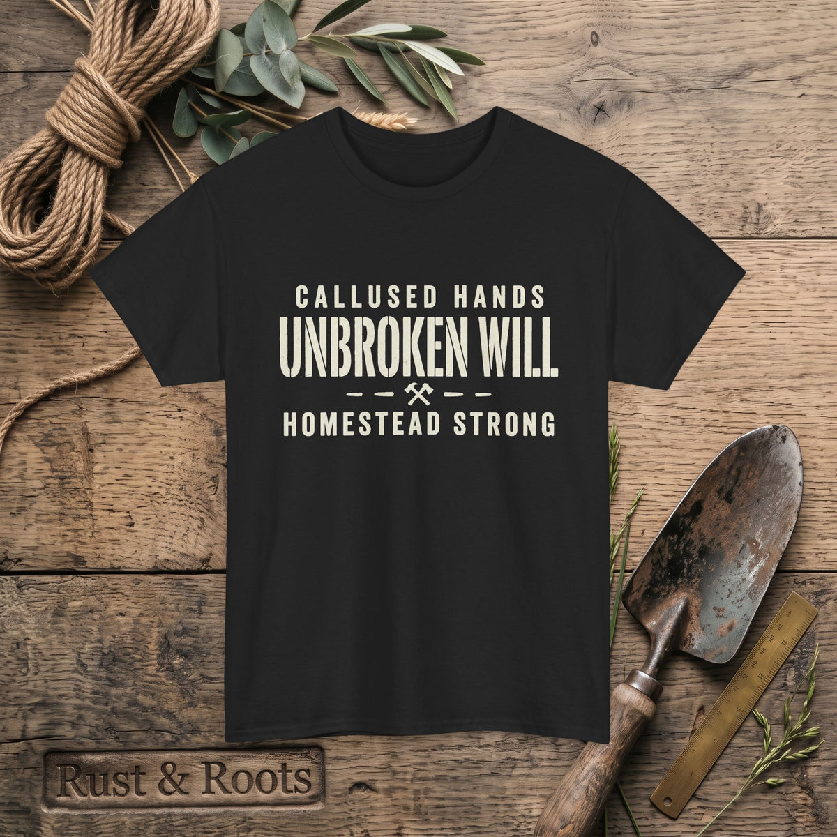 Unbroken Will Tee — “Callused Hands, Homestead Strong” Rustic Farmworker T-Shirt