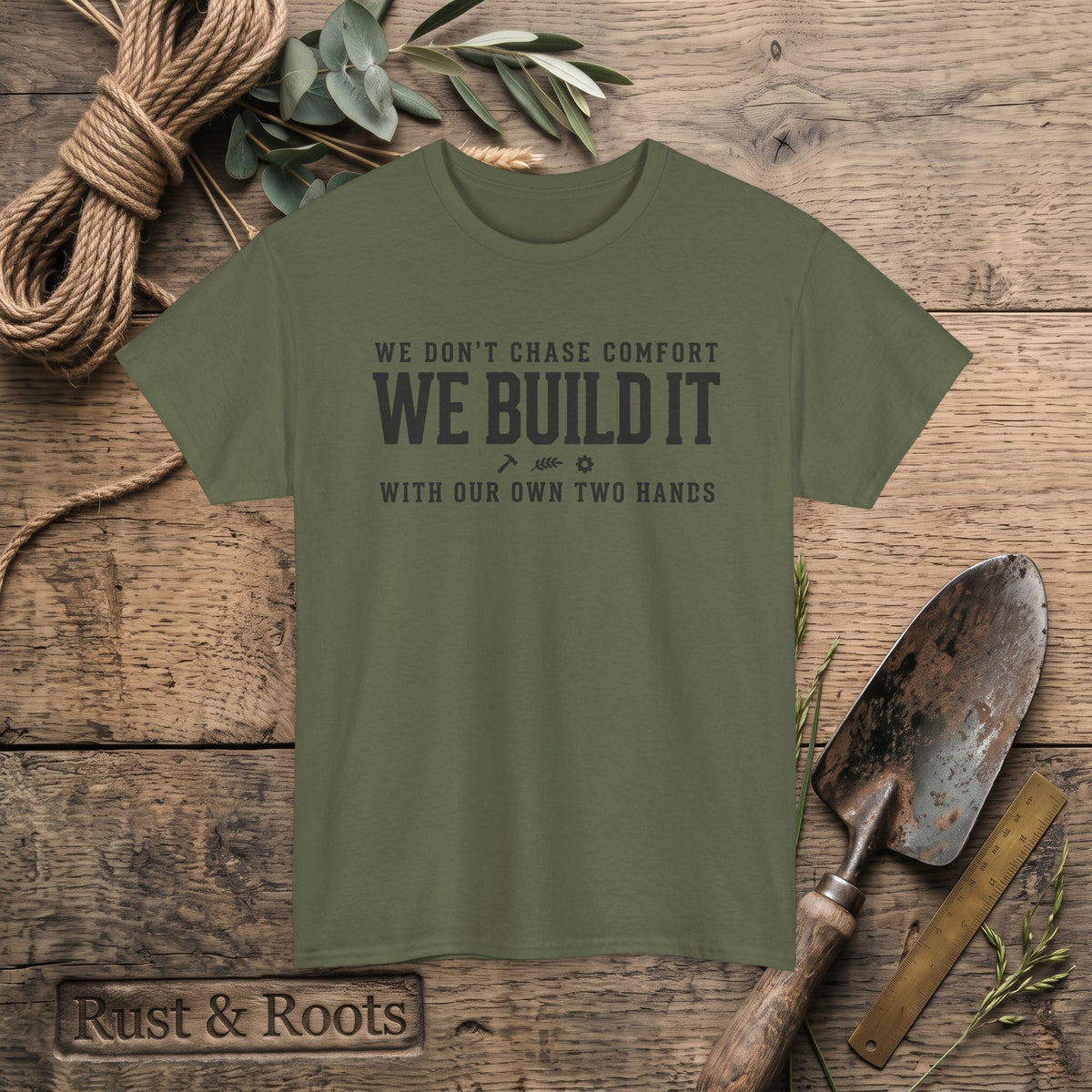 We Don’t Chase Comfort We Build It Tee – Motivational Builder T-Shirt