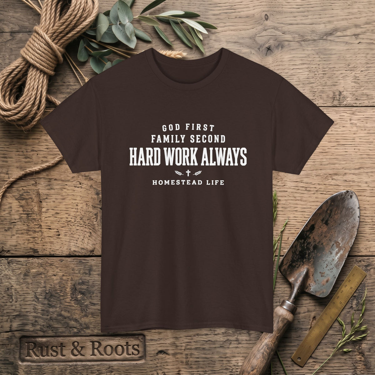 Hard Work Always Tee — "God First, Family Second" Homestead T-Shirt