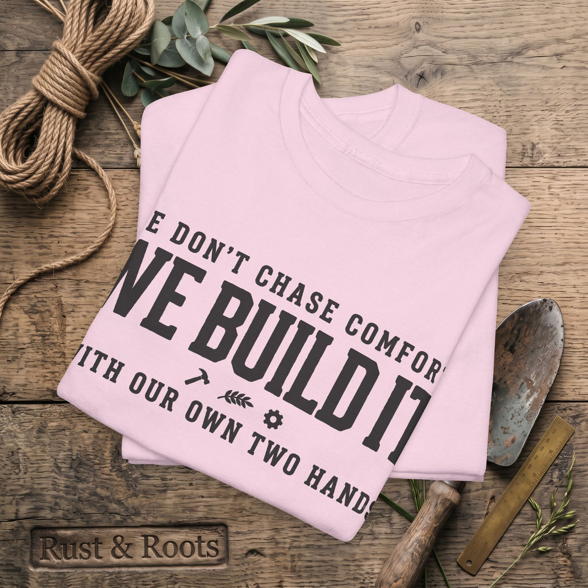 We Don’t Chase Comfort We Build It Tee – Motivational Builder T-Shirt