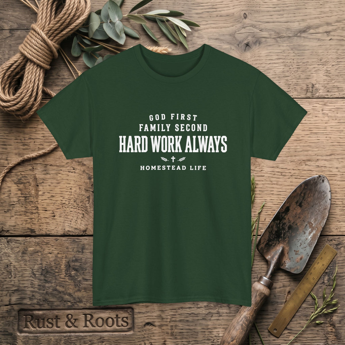Hard Work Always Tee — "God First, Family Second" Homestead T-Shirt