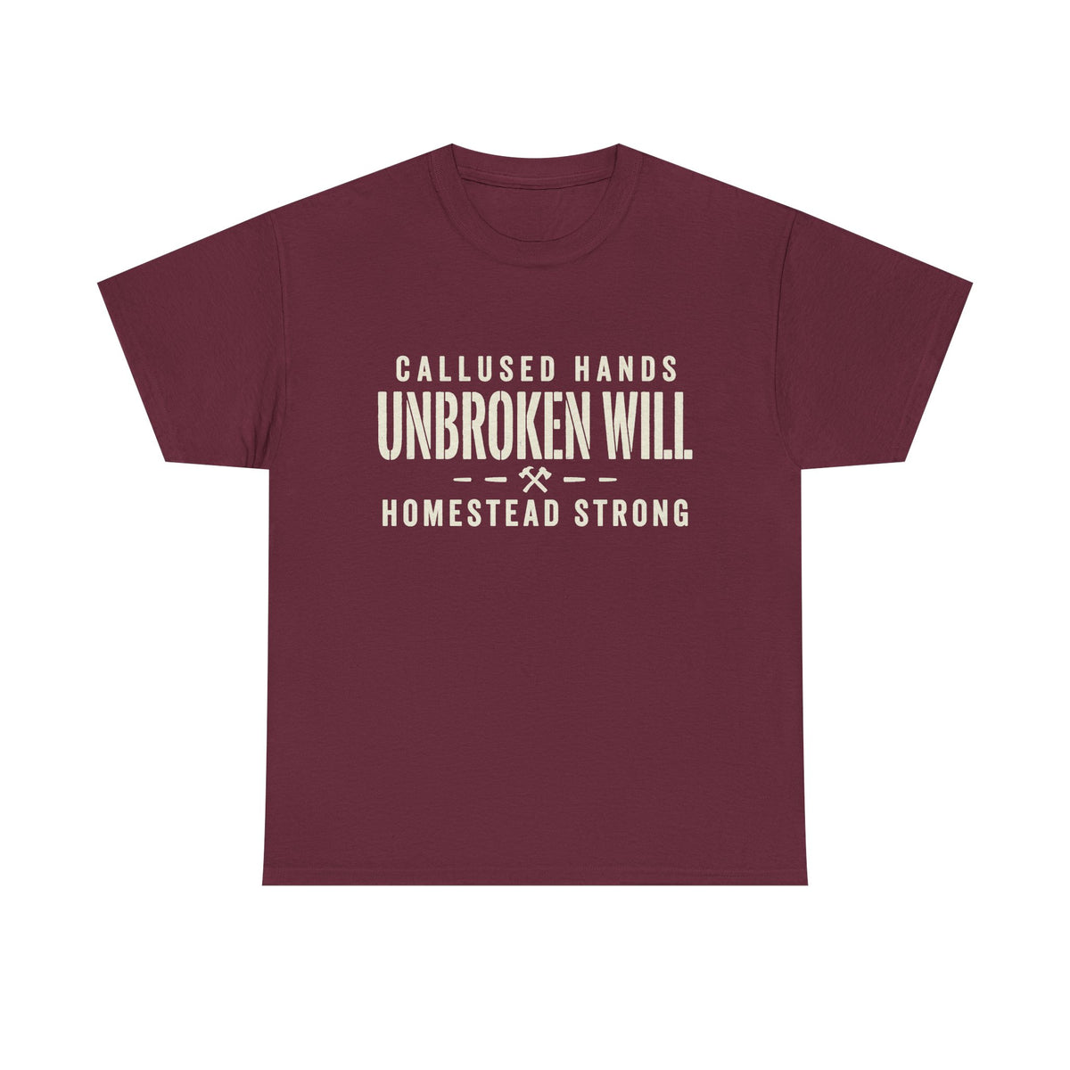 Unbroken Will Tee — “Callused Hands, Homestead Strong” Rustic Farmworker T-Shirt