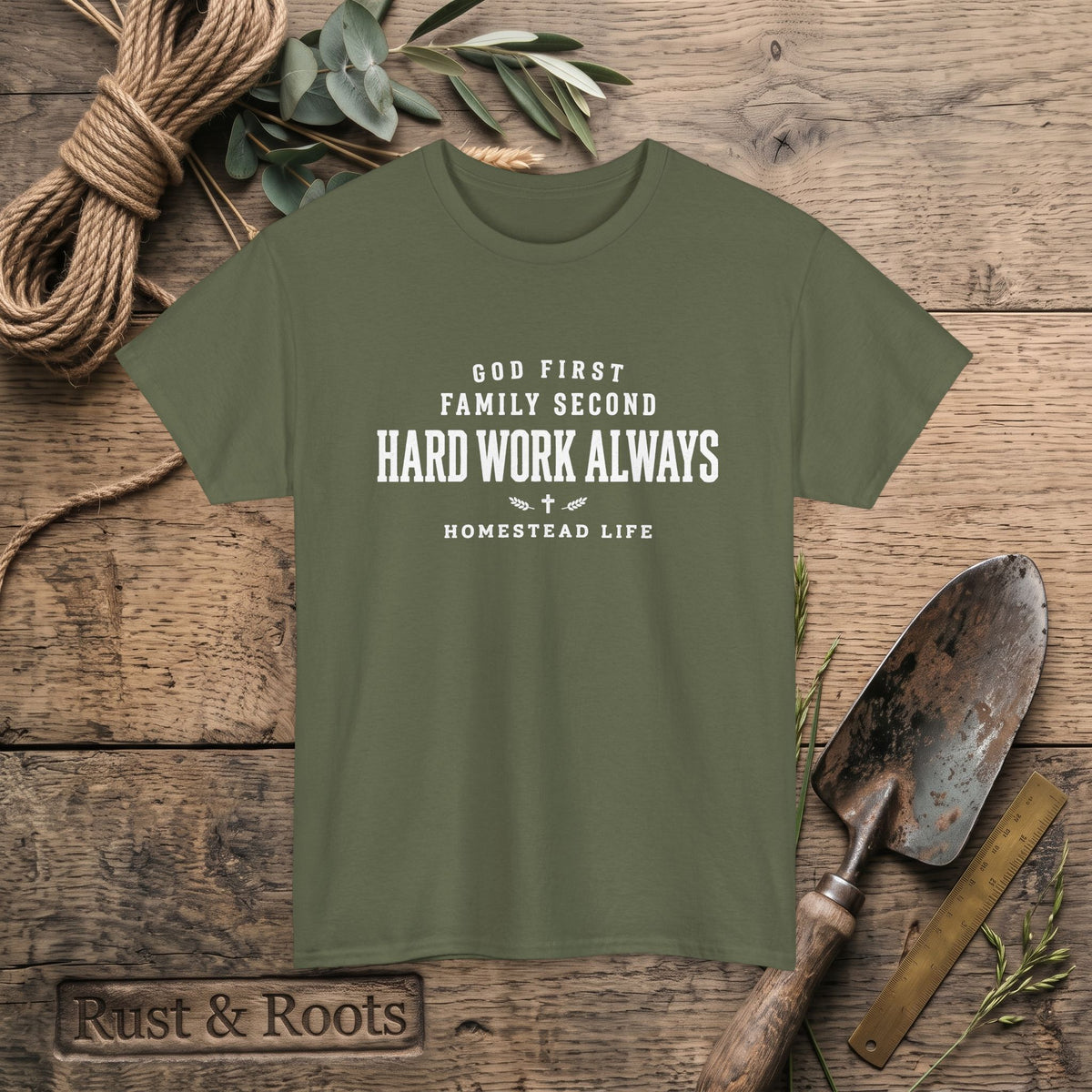 Hard Work Always Tee — "God First, Family Second" Homestead T-Shirt