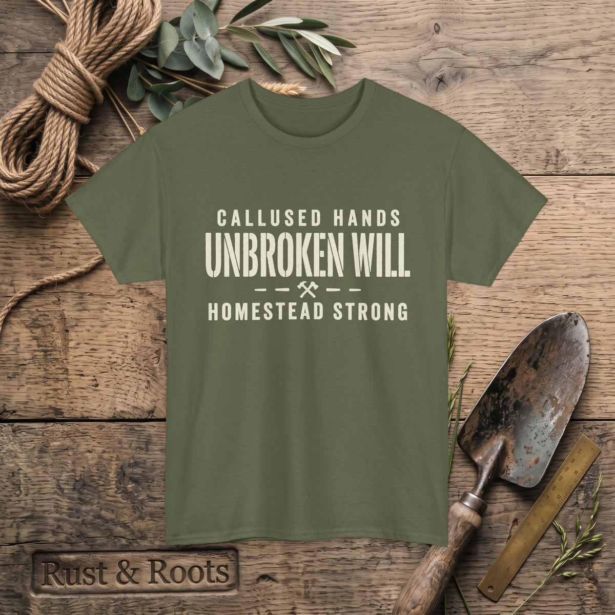 Unbroken Will Tee — “Callused Hands, Homestead Strong” Rustic Farmworker T-Shirt