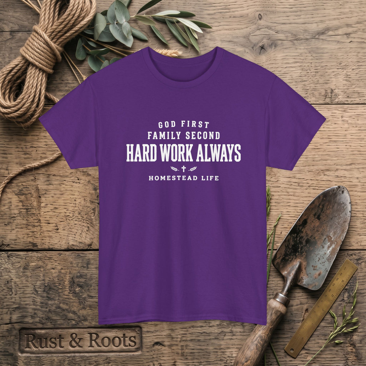 Hard Work Always Tee — "God First, Family Second" Homestead T-Shirt