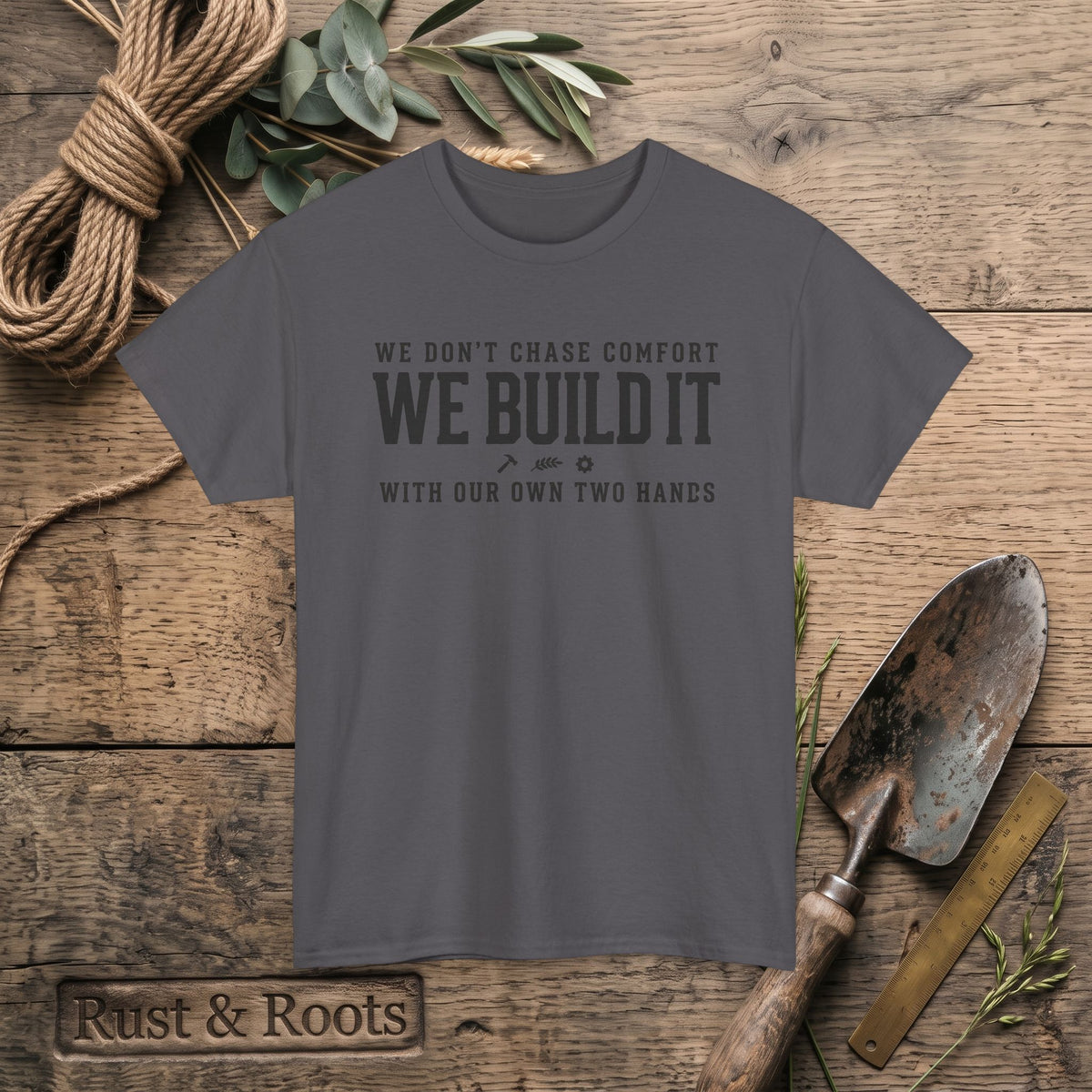 We Don’t Chase Comfort We Build It Tee – Motivational Builder T-Shirt