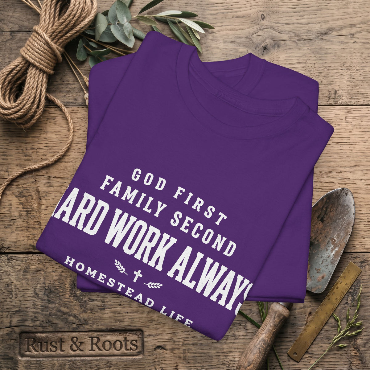 Hard Work Always Tee — "God First, Family Second" Homestead T-Shirt
