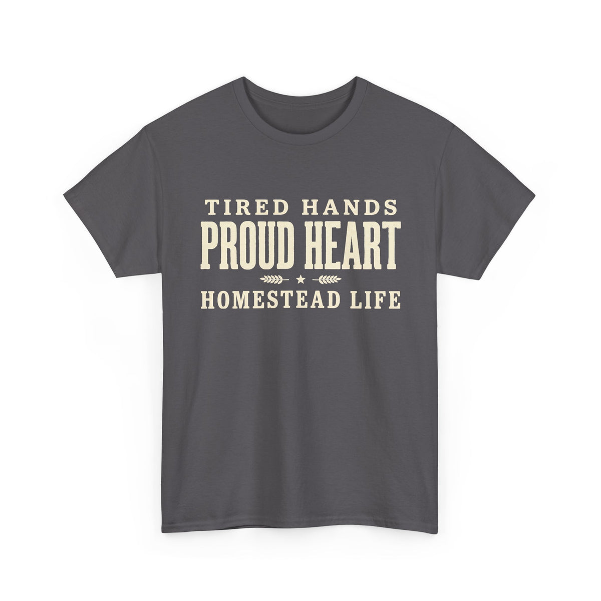 Proud Heart Tee — "Tired Hands, Proud Heart" Vintage Workwear T-Shirt