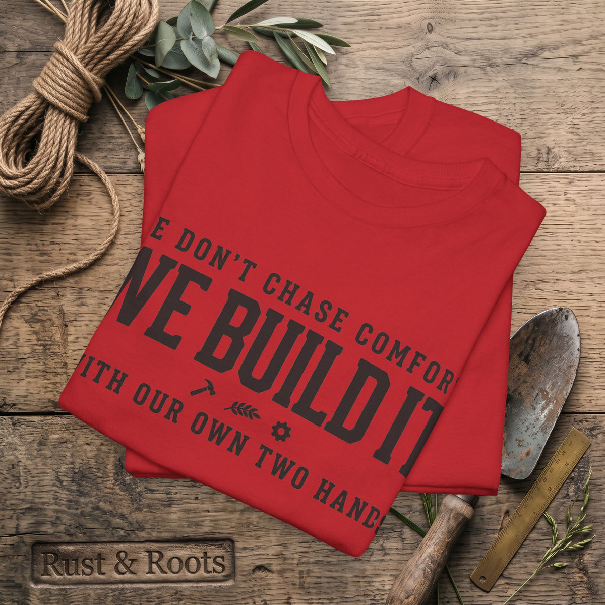 We Don’t Chase Comfort We Build It Tee – Motivational Builder T-Shirt