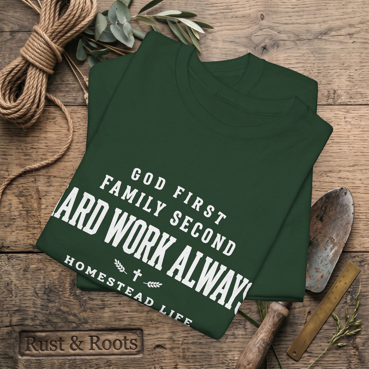 Hard Work Always Tee — "God First, Family Second" Homestead T-Shirt