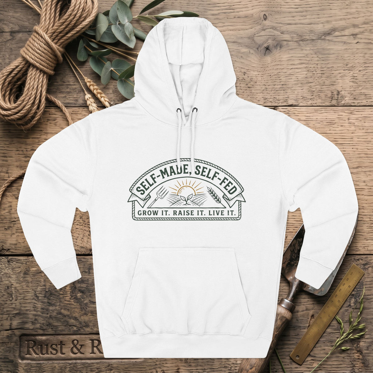 Self-Made, Self-Fed Hoodie — Grow It. Raise It. Live It.