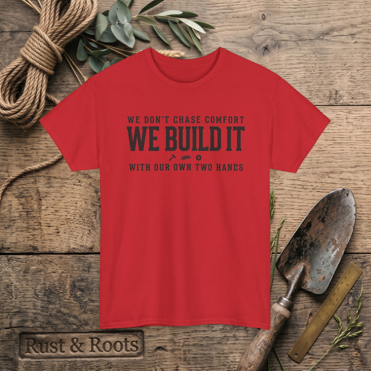 We Don’t Chase Comfort We Build It Tee – Motivational Builder T-Shirt
