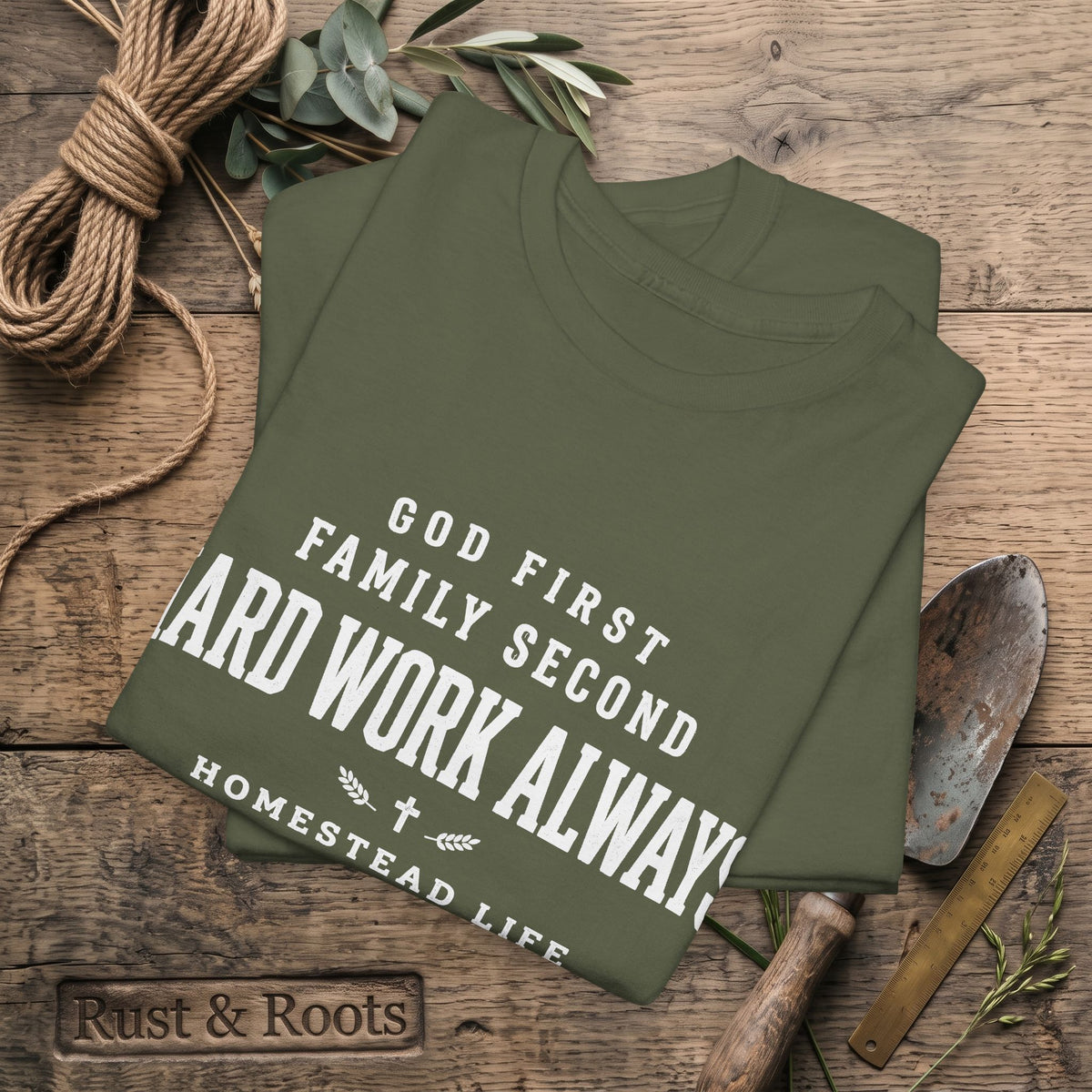 Hard Work Always Tee — "God First, Family Second" Homestead T-Shirt