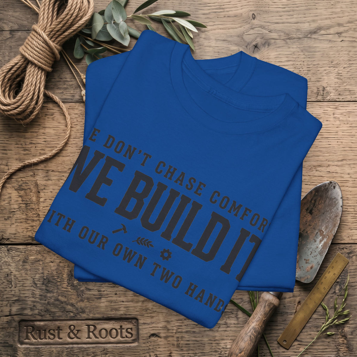 We Don’t Chase Comfort We Build It Tee – Motivational Builder T-Shirt