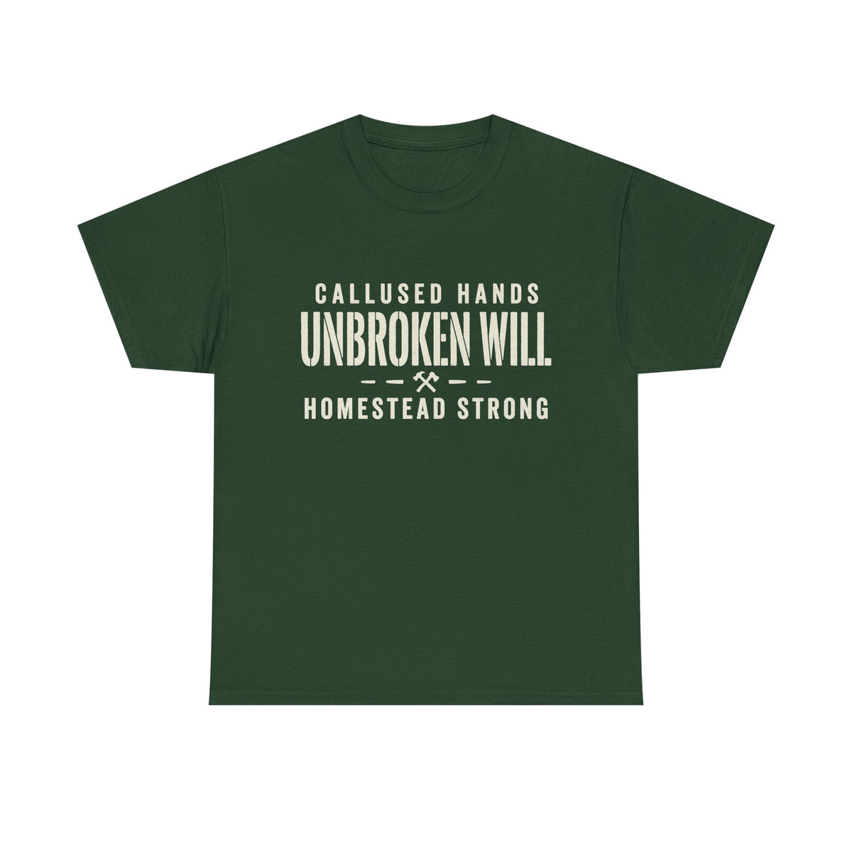 Unbroken Will Tee — “Callused Hands, Homestead Strong” Rustic Farmworker T-Shirt