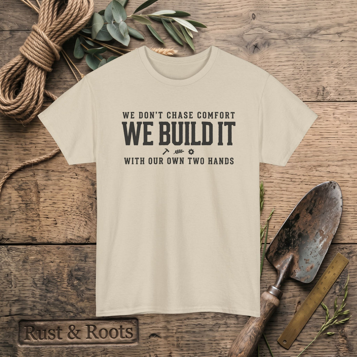 We Don’t Chase Comfort We Build It Tee – Motivational Builder T-Shirt