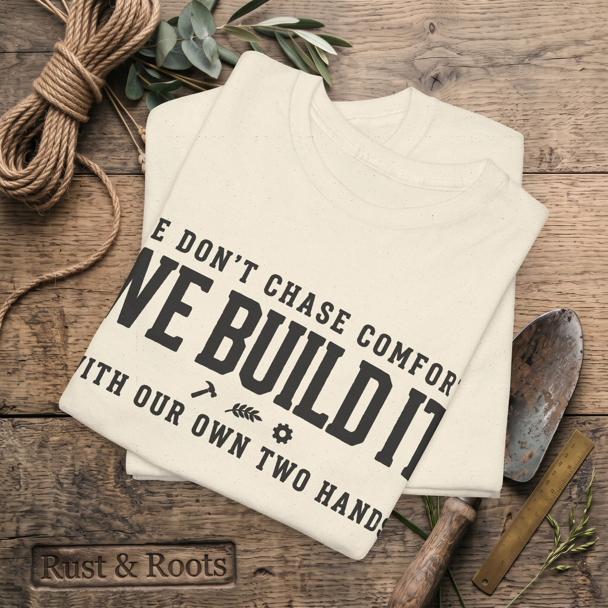 We Don’t Chase Comfort We Build It Tee – Motivational Builder T-Shirt