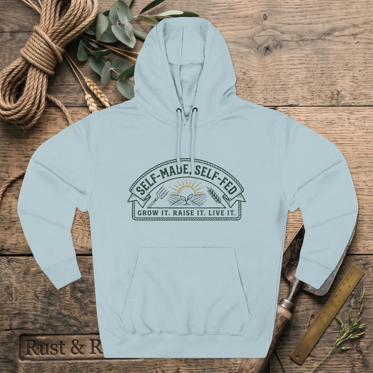 Self-Made, Self-Fed Hoodie — Grow It. Raise It. Live It.