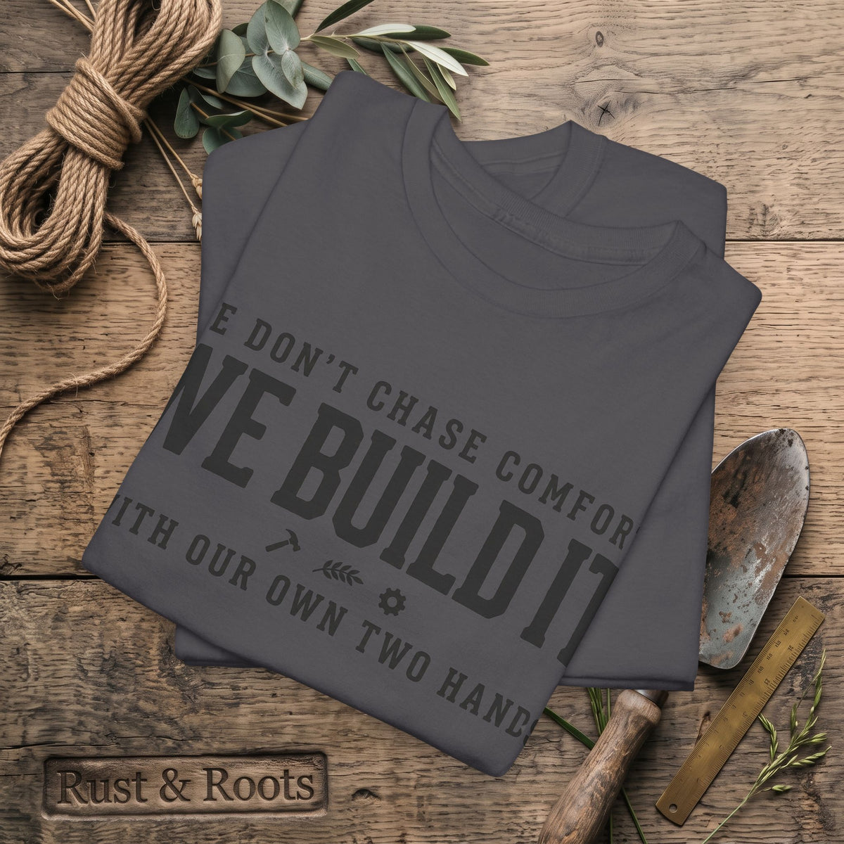 We Don’t Chase Comfort We Build It Tee – Motivational Builder T-Shirt